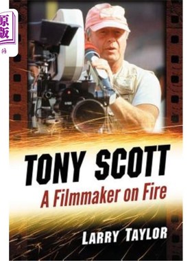 海外直订Tony Scott: A Filmmaker on Fire 托尼·斯科特:热情的电影人