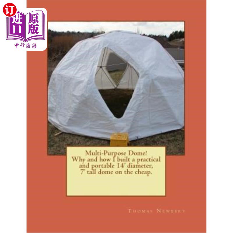 海外直订Multi-Purpose Dome!: Why and how I built a practical and portable 14' diameter,  多用途穹顶！：为什么和我如