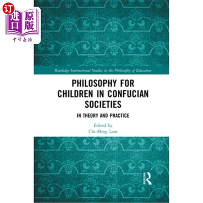 海外直订Philosophy for Children in Confucian Societies: In Theory and Practice 儒家社会的儿童哲学:理论与实践