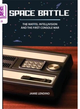 海外直订Space Battle: The Mattel Intellivision and the First Console War 太空战：美泰电视和第一次主机战争