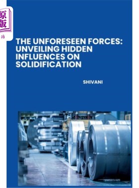 海外直订The Unforeseen Forces: Unveiling Hidden Influences on Solidification 不可预见的力量：揭示对凝固的隐藏影响