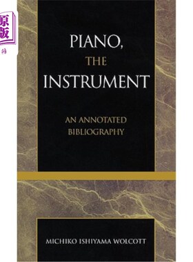 海外直订Piano, the Instrument: An Annotated Bibliography 钢琴，乐器:注释书目