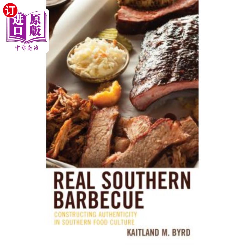 海外直订Real Southern Barbecue: Constructing Authenticity in Southern Food Culture 真正的南方烧烤:构建南方饮食文化