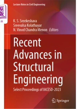 海外直订Recent Advances in Structural Engineering: Select Proceedings of Iacesd-2023 结构工程的最新进展：iacs