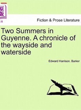 海外直订Two Summers in Guyenne. a Chronicle of the Wayside and Waterside 在圭亚那度过了两个夏天。路旁和水边的纪事