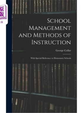 海外直订School Management and Methods of Instruction: With Special Reference to Elementa 学校管理与教学方法:以小学