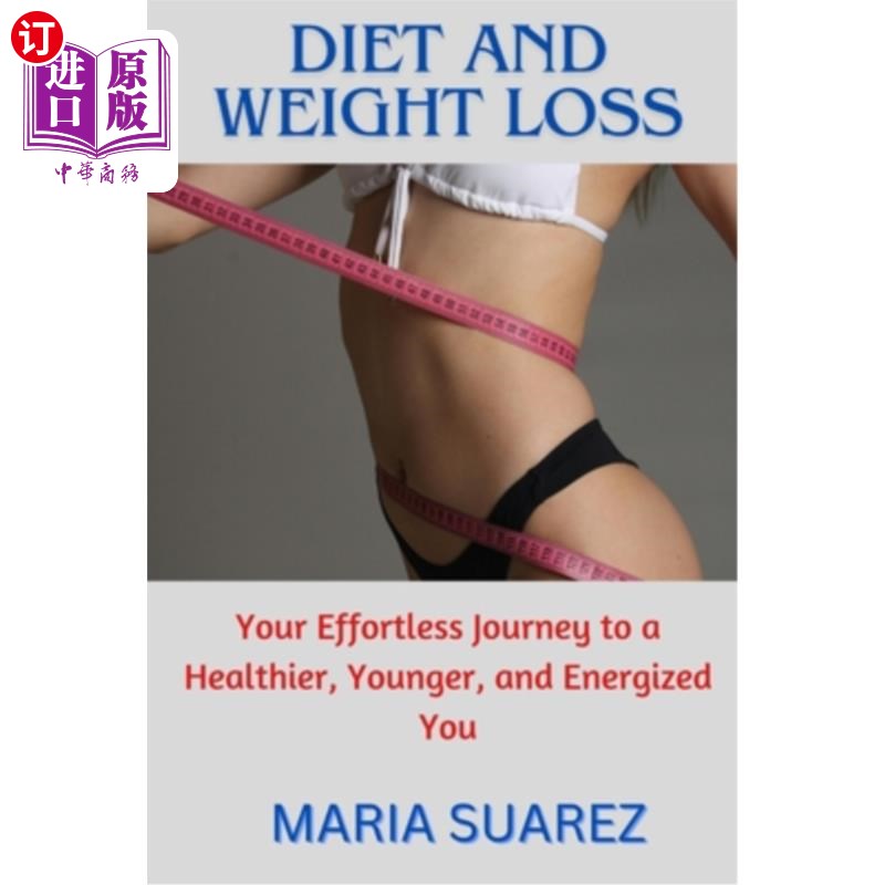 海外直订医药图书Diet and weight loss: Your Effortless Journey to a Healthier, Younger, and Energ 饮食和减肥：让你毫