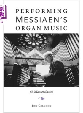 海外直订Performing Messiaen's Organ Music: 66 Masterclasses 表演梅森的风琴音乐：66个大师班