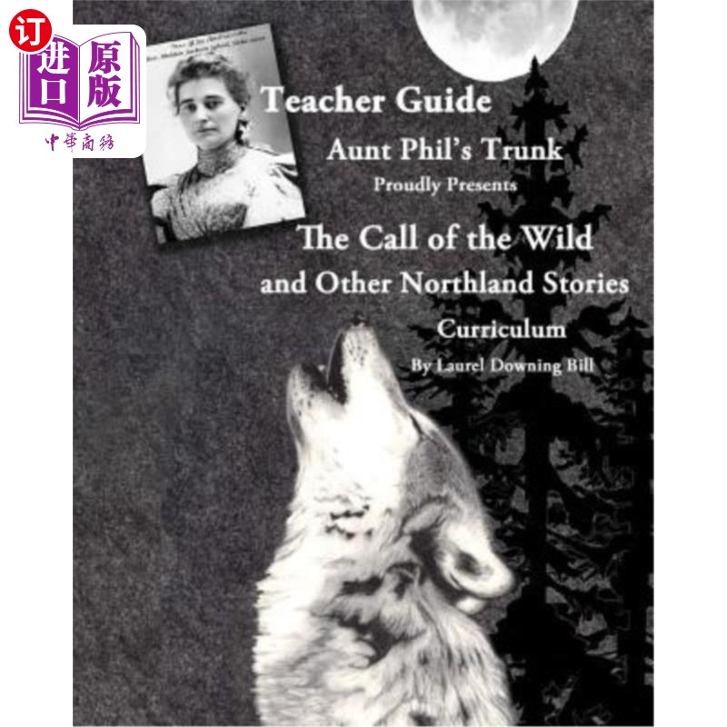 海外直订Aunt Phil's Trunk Proudly Presents Teacher Guide The Call of the Wild: and Other 菲尔阿姨的树干自豪地向老师