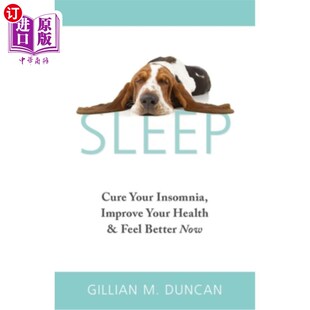 Improve Feel Cure Insomnia 失眠 健康 海外直订医药图书Sleep 治愈你 Health Your Now Better and 改善你 睡眠