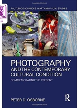 海外直订Photography and the Contemporary Cultural Condit... 摄影与当代文化状况