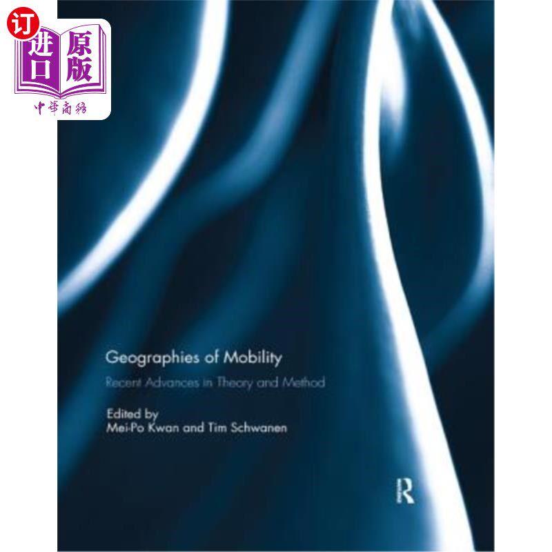 海外直订Geographies of Mobility: Recent Advances in Theory and Method 流动地理学:理论与方法的最新进展