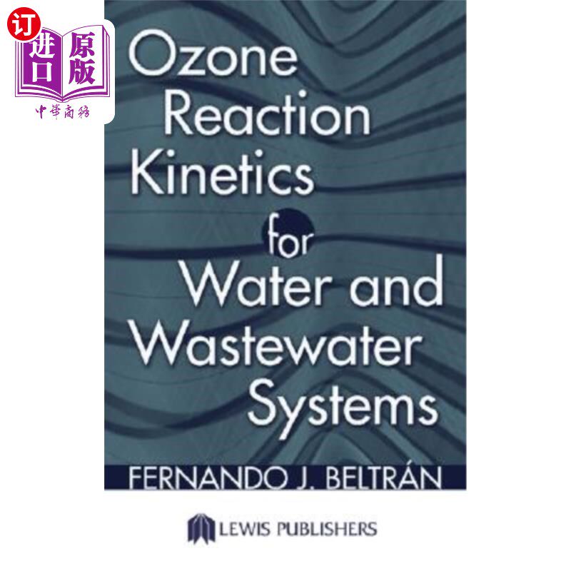 海外直订Ozone Reaction Kinetics for Water and Wastewater Systems 水和废水系统的臭氧反应动力学