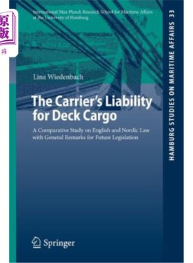 海外直订The Carrier's Liability for Deck Cargo: A Comparative Study on English and Nordi 承运人对舱面货物的责任：英