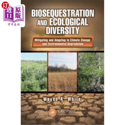 海外直订Biosequestration and Ecological Diversity: Mitigating and Adapting to Climate Ch 生物封存与生态多样性:减缓