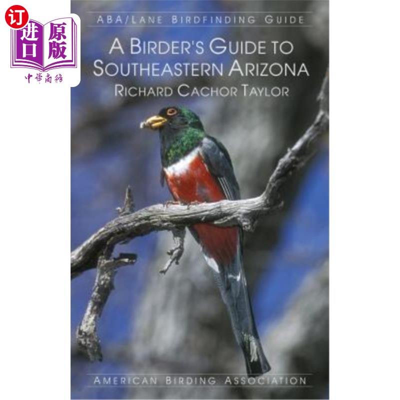 海外直订A Birder's Guide to Southeastern Arizona 亚利桑那州东南部的观鸟指南