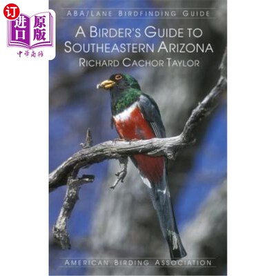 海外直订A Birder's Guide to Southeastern Arizona 亚利桑那州东南部的观鸟指南