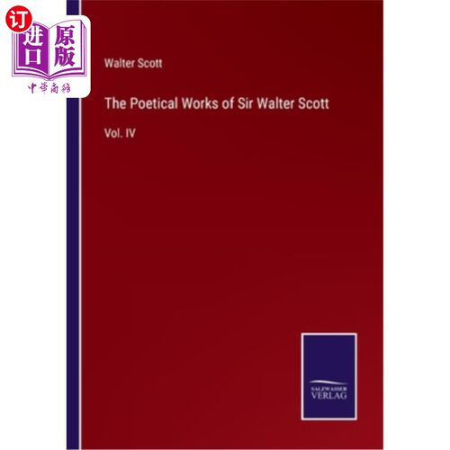 海外直订The Poetical Works of Sir Walter Scott: Vol. IV 沃尔特·司各特爵士的诗作:第四卷