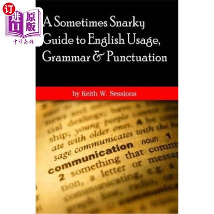 海外直订A Sometimes Snarky Guide to English Usage, Grammar & Punctuation: 6x9 version 英语用法、语法和标点符号指南