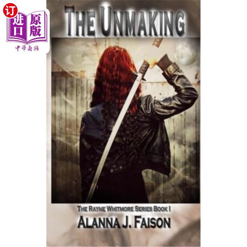 海外直订The Unmaking: The Rayne Whitmore Series 失败：雷恩·惠特莫尔系列