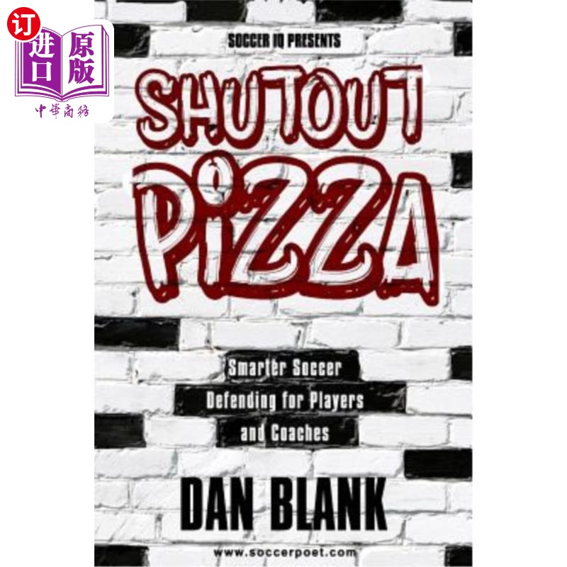 海外直订Soccer iQ Presents Shutout Pizza: Smarter Soccer Defending for Players and Coach 足球智商为球员和教练提供退