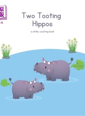 海外直订Two Tooting Hippos: A Stinking Counting Book 两只嘟嘟的河马:一本臭气熏天的计数书
