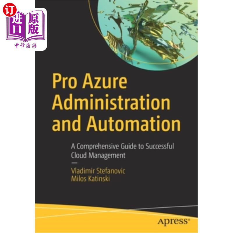 海外直订Pro Azure Administration and Automation: A Comprehensive Guide to Successful Clo Pro Azure管