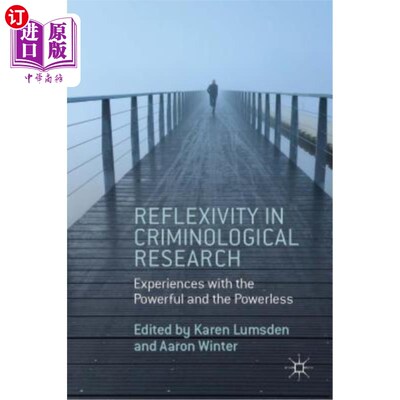 海外直订Reflexivity in Criminological Research: Experiences with the Powerful and the Po 犯罪学研究中的反身性:与当
