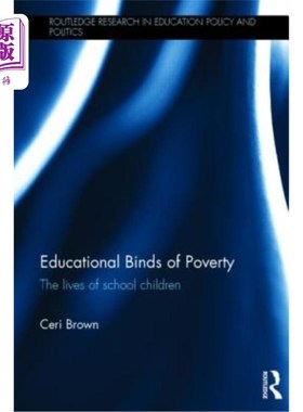海外直订Educational Binds of Poverty: The Lives of School Children 教育的贫困危机：学龄儿童的生活