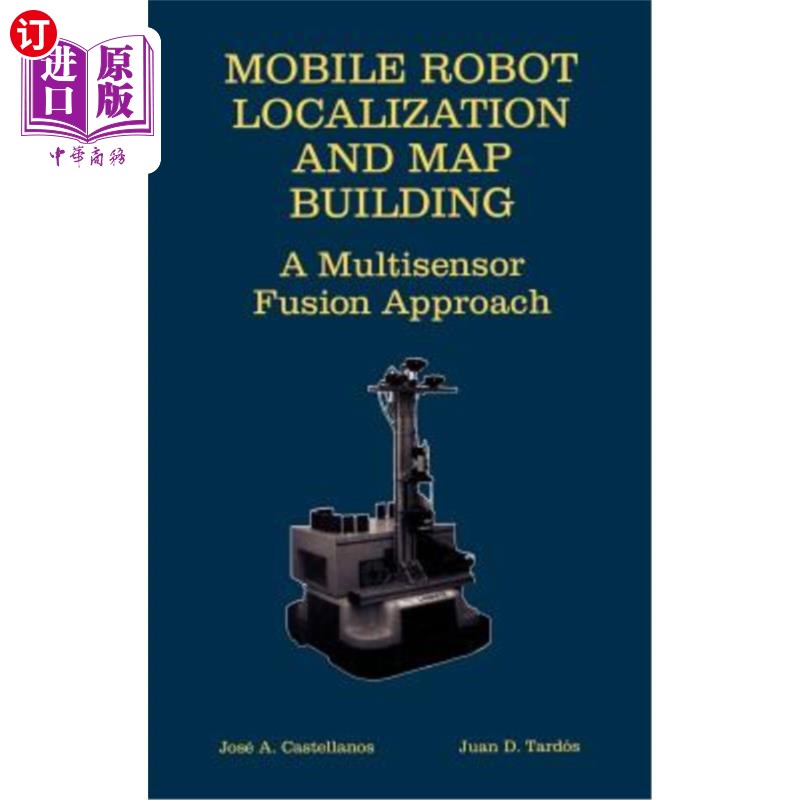 海外直订Mobile Robot Localization and Map Building: A Multisensor Fusion Approach 移动机器人定位与地图构建:一种多传