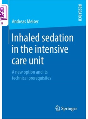 海外直订医药图书Inhaled Sedation in the Intensive Care Unit: A New Option and Its Technical Prer 重症监护病房的吸入