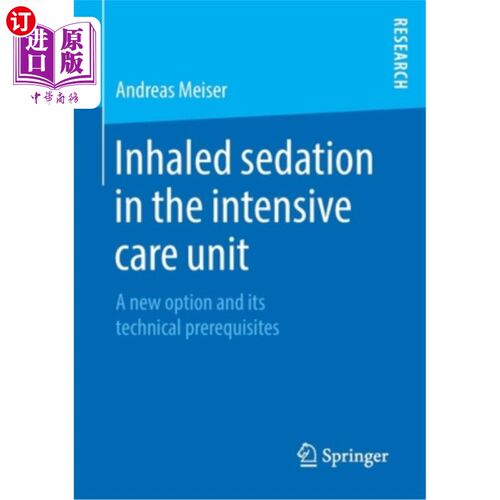 海外直订医药图书Inhaled Sedation in the Intensive Care Unit: A New Option and Its Technical Prer 重症监护病房的吸入