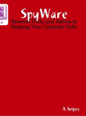海外直订SpyWare: Removal Tricks and Advice to Keeping Your Computer Safe 间谍软件:去除技巧和建议，以保持您的计算机