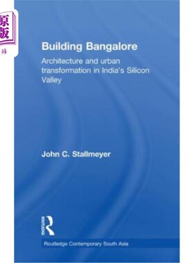海外直订Building Bangalore: Architecture and Urban Transformation in India's Silicon Val 建筑班加罗尔:印度硅谷的建