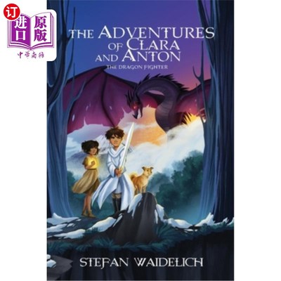 海外直订The Adventures of Clara and Anton: The Dragon Fighter 克拉拉和安东的历险记:龙斗士