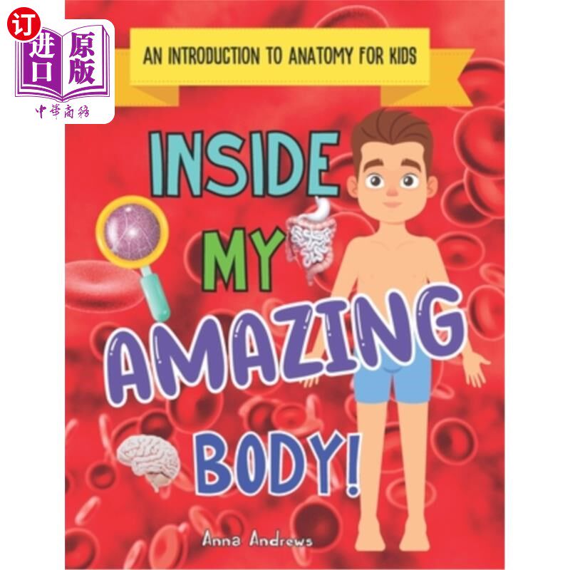 海外直订Inside My Amazing Body!: An Introduction To Internal Anatomy For Kids 在我神奇的身体里！：儿童内部解剖入门