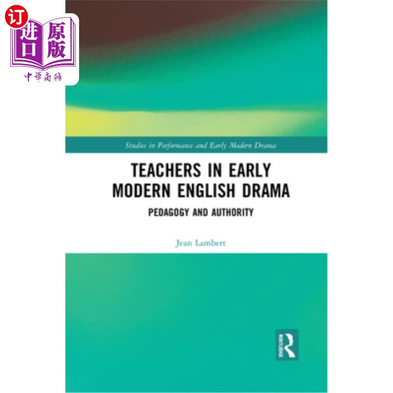 海外直订Teachers in Early Modern English Drama: Pedagogy and Authority 早期现代英语戏剧中的教师：教育学和权威