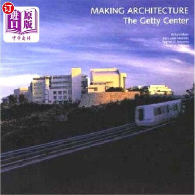 海外直订Making Architecture: The Getty Center 造建筑:盖蒂中心