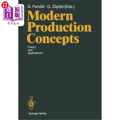 海外直订Modern Production Concepts: Theory and Applications Proceedings of an Internatio 现代生产概念：理论与应用国