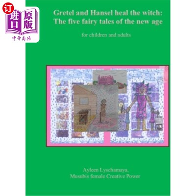 海外直订Gretel and Hansel heal the witch: The five fairy tales of the new age for childr 格蕾特和汉塞尔治愈女巫:新