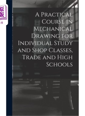 海外直订A Practical Course in Mechanical Drawing for Individual Study and Shop Classes,  机械制图实用课程，适用于个