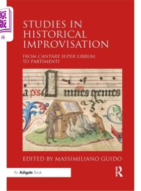 海外直订Studies in Historical Improvisation: From Cantare Super Librum to Partimenti 历史即兴创作研究:从Cant