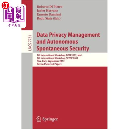 海外直订Data Privacy Management and Autonomous Spontaneous Security: 7th International W 数据隐私管理和自主自发安全