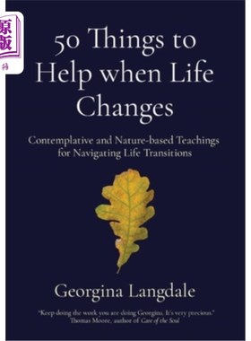 海外直订50 Things to Help when Life Changes: Contemplative and Nature-based Teachings fo 生活改变时的50件事：引导生