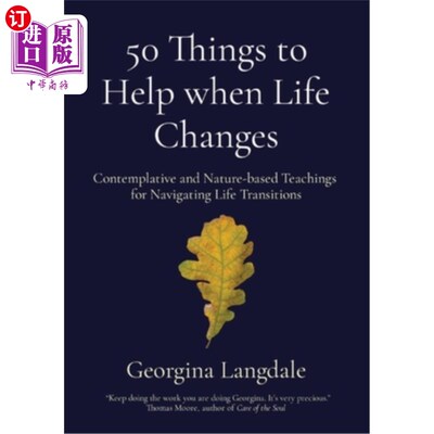 海外直订50 Things to Help when Life Changes: Contemplative and Nature-based Teachings fo 生活改变时的50件事：引导生