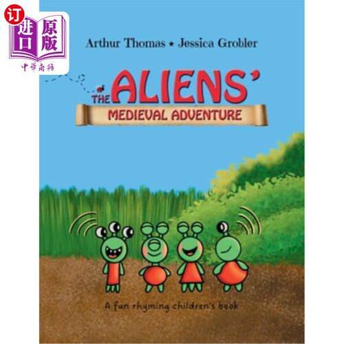 海外直订The Aliens' Medieval Adventure: A fun, rhyming children's book 外星人的中世纪冒险：一本有趣的，押韵的儿童书