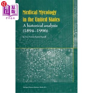 海外直订Medical Mycology in the United States: A Historical Analysis (1894-1996) 美国的医学真菌学:历史分析(1894-199
