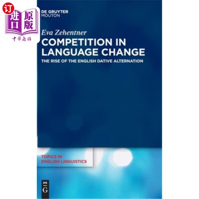 海外直订Competition in Language Change: The Rise of the English Dative Alternation 语言变化中的竞争:英语与格交替的