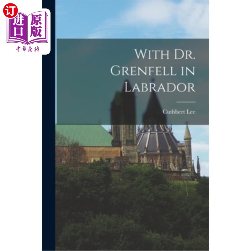 海外直订With Dr. Grenfell in Labrador 和格伦费尔医生在拉布拉多
