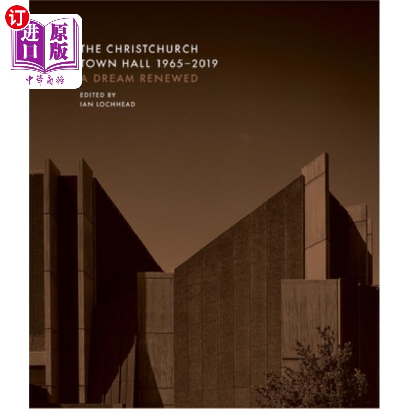 海外直订The Christchurch Town Hall 1965-2019: A Dream Renewed 基督城市政厅1965-2019:梦想更新